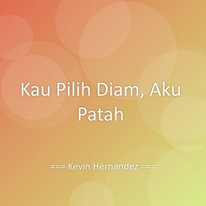 Kau Pilih Diam, Aku Patah