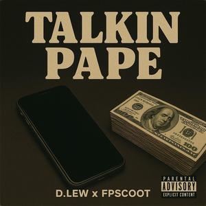 Talkin Pape (feat. FpScoot) (Explicit)