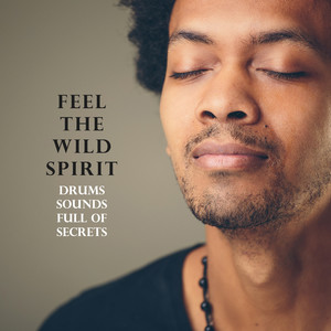 Feel the Wild Spirit: Drums Sounds Full of Secrets