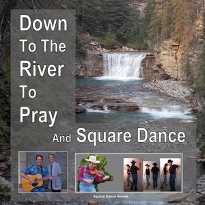Down to the River to Pray and Square Dance (feat. Buffalo Dave) (Virginia Reel Extended Bluegrass Country Music Square Dancing Music Version)