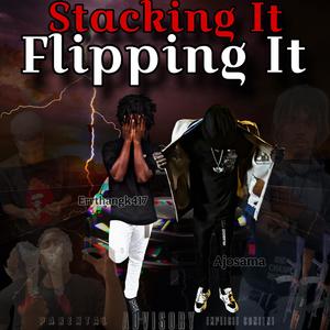 Stacking It Flipping It (feat. MT Kjay & Aj Osama) (Explicit)
