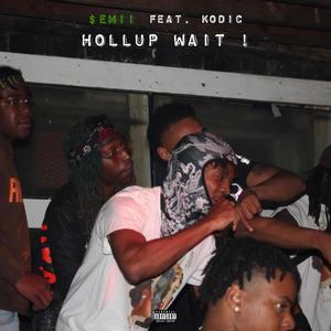 Hollup Wait (Explicit)