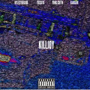 KILLJOY(feat. TUXXITO, YUNG COTTN & KAOGANI) (Explicit)