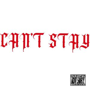 Can't Stay (feat. ImFresh4life) [Explicit]