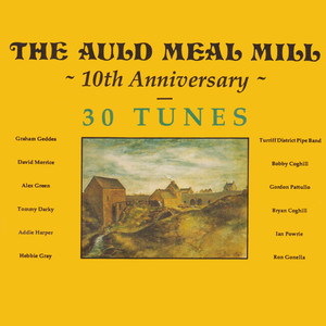 The Auld Meal Mill 10th Anniversary - 30 Tunes