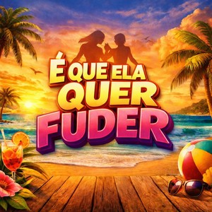 É Que Ela Quer Fuder (Explicit)