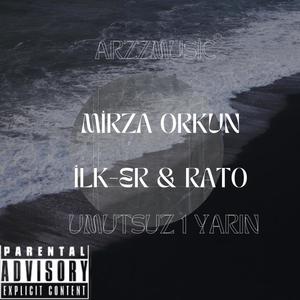 Umutsuz 1 Yarın (feat. İlk-er & Rato) [Explicit]