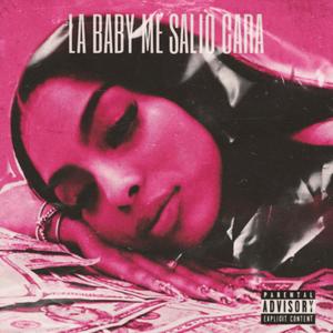 LA BABY ME SALIO BIEN CARA (feat. JOUNS, Cxrlos Mxfix, G Lord, Thyan, CincoySiete & Dan Diago) (Explicit)