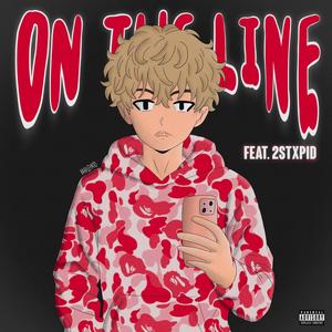 On The Line (feat. 2Stxpid & prodfear) (Explicit)