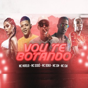 Vou Te Botando(feat. Mc Gw & MC Mirella)(Brega Funk) (Explicit)