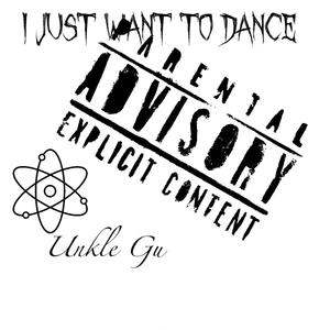 I Just Wont To Dance (Explicit)