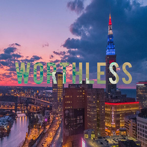 Worthless (Explicit)