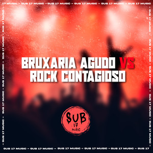 BRUXARIA AGUDO VS ROCK CONTAGIOSO (Explicit)