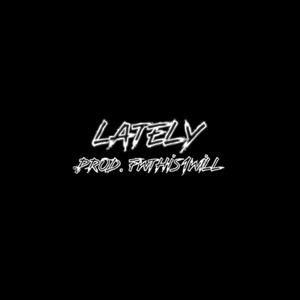 Lately (Explicit)