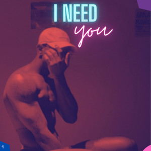 I Need You