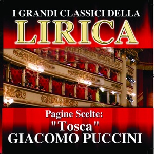 Giacomo Puccini : Tosca, Pagine scelte (I grandi classici della Lirica)