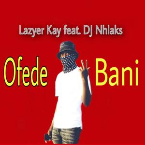 Ofede Bani (feat. Layzer Kay) (Explicit)