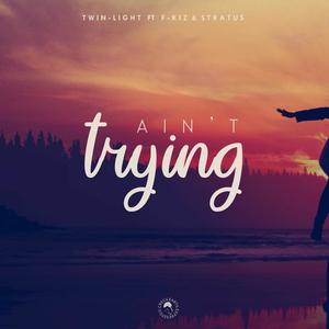 Ain't Trying(feat. Stratus & F-kiz)