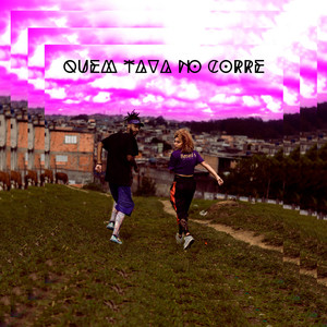 Quem Tava no Corre