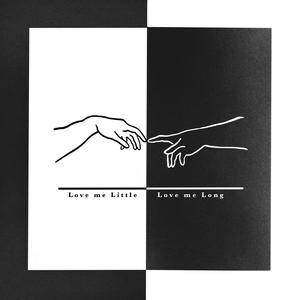 Love me little, love me long