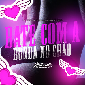 Bate Com a Bunda no Chão (Explicit)