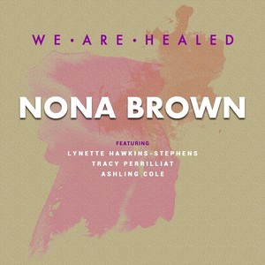 We Are Healed(feat. Lynette Hawkins-Stephens, Tracy Perrilliat & Ashling Cole)