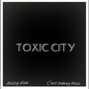 Toxic City (feat. CMB Looking Bless)