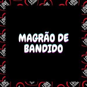 Magrão de Bandido (Explicit)