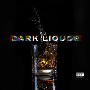 Dark Liquor (Explicit)