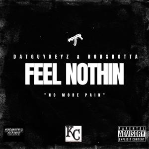 Feel Nothin (No More Pain) [Explicit]