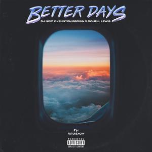 Better Days (feat. Kennyon Brown & Donell Lewis) (Explicit)