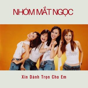 Xin Dành Trọn Cho Em