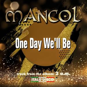 One Day We'll Be