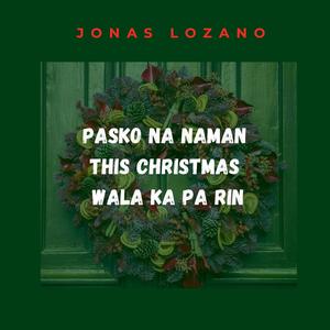 Pasko Na Naman This Christmas Wala Ka Pa Rin (Special Version of I Really Wanna Hold You)