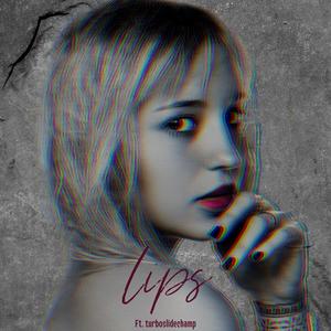 Lips (feat. turboslidechamp) [Explicit]