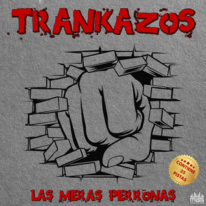 Trankazos Las Meras Perronas