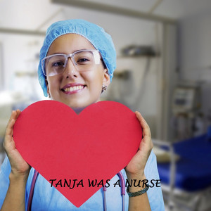 Tanja was a nurse