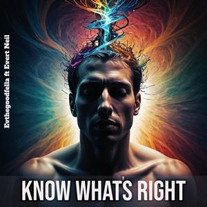 Know what's right (feat. Evert Neil)