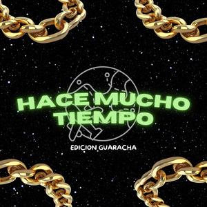 HACE MUCHO TIEMPO (EDICION GUARACHA)