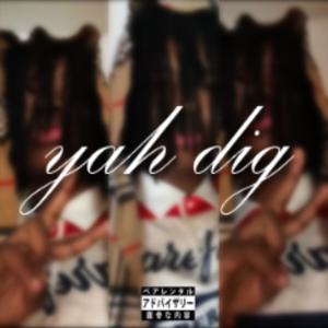 yah dig (Explicit)
