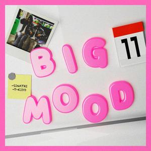 BIG MOOD (feat. T-KIDD)