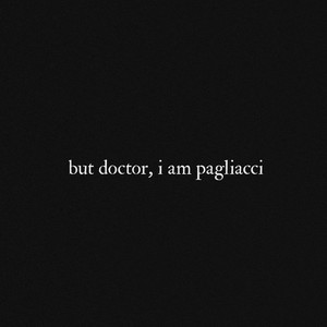 But Doctor, I Am Pagliacci