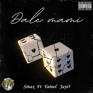 Dale Mami (feat. Jay O, Yainel & Sinax) (Explicit)