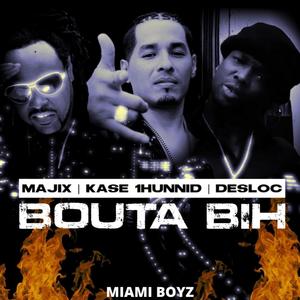 Bouta Bih (feat. Majix, Kase 1hunnid & Desloc Piccalo) [Explicit]