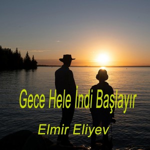 Gece Hele İndi Başlayır