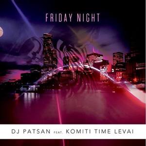 Friday Night (feat. Komiti Time Levai)