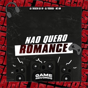 Não Quero Romance (Explicit)