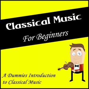 Classical Music for Beginners: A Dummies Introduction to Classical Music