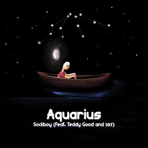 Aquarius(feat. Teddy Good & 107) (Explicit)