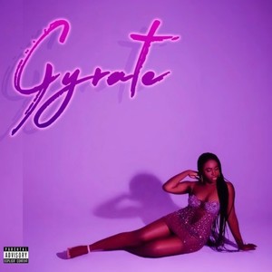 Gyrate (feat. KayceesFantasy) [Explicit]